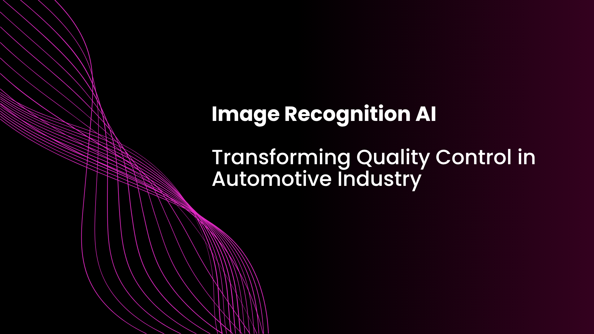 Image Recognition AI: Transforming Quality Control in Automotive Industry